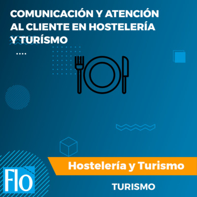 COMUNICACIÓN Y ATENCIÓN EN HOSTELERÍA Flo Formación