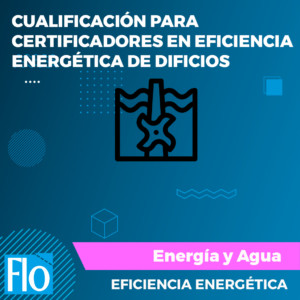 CUALIFICACIÓN PARA CERTIFICADORES EN EFICIENCIA ENERGÉTICA DE DIFICIOS