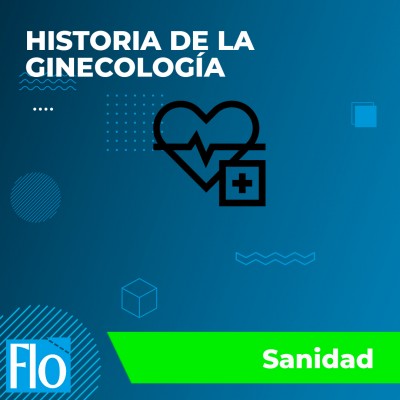 HISTORIA DE LA GINECOLOGÍA Flo Formación