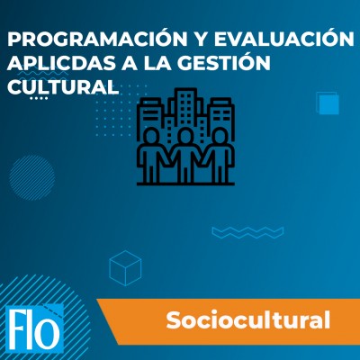 PROGRAMACIÓN Y EVALUACIÓN APLICADAS A LA GESTIÓN CULTURAL Flo Formación