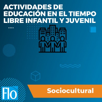ACTIVIDADES DE EDUCACIÓN EN EL TIEMPO LIBRE INFANTIL Y JUVENIL Flo Formación