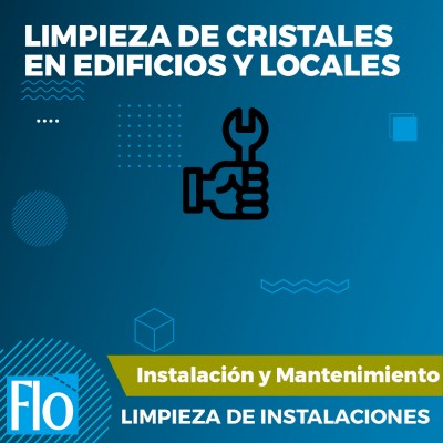 LIMPIEZA DE CRISTALES EN EDIFICIOS Y LOCALES Flo Formación