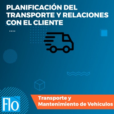 PLANIFICACIÓN DEL TRANSPORTE Y RELACIONES CON EL CLIENTE Flo Formación