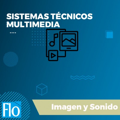 SISTEMAS TÉCNICOS MULTIMEDIA. Flo Formación