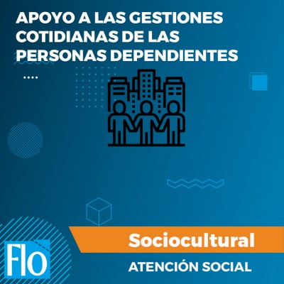 APOYO A LAS GESTIONES COTIDIANAS DE LAS PERSONAS DEPENDIENTES