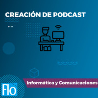 CREACIÓN DE PODCAST Flo Formación