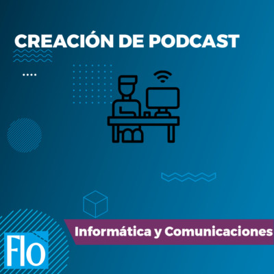 CREACIÓN DE PODCAST Flo Formación