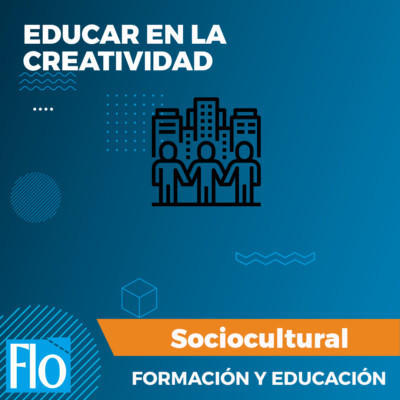 EDUCAR EN LA CRETIVIDAD Flo formación