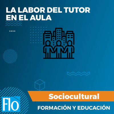 LA LABOR DEL TUTOR EN EL AULA Flo Formación