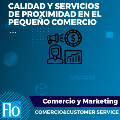 CALIDAD Y SERVICIOS DE PROXIMIDAD EN ELPEQUEÑO COMERCIO Flo Formación