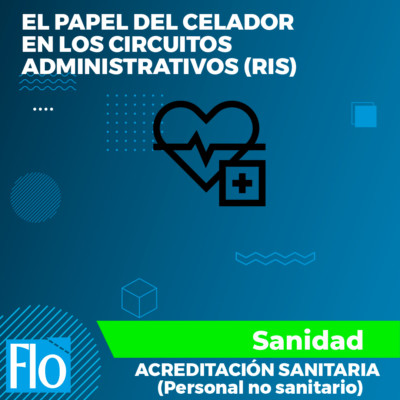 EL PAPEL DEL CELADOR EN LOS CIRCUITOS ADMINISTRATIVOS (RIS) Flo Formación