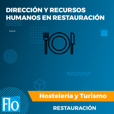 DIRECCIÓN Y RECURSOS HUMANOS EN RESTAURACIÓN Flo Formación