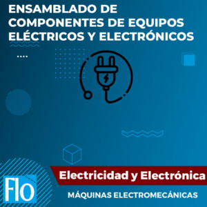 ENSAMBLADO DE COMPONENTES DE EQUIPOS ELÉCTRICOS Y ELECTRÓNICOS Flo formación