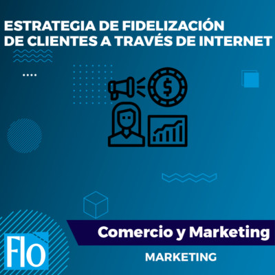 ESTRATEGIA DE FIDELIZACIÓN DE CLIENTES INTERNET Flo Formación