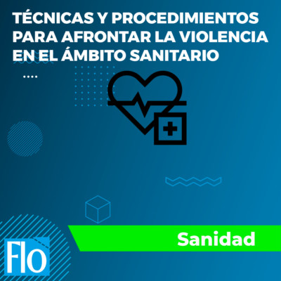TÉCNICAS PARA AFRONTAR LA VIOLENCIA EN EL ÁMBITO SANITARIO Flo Formación
