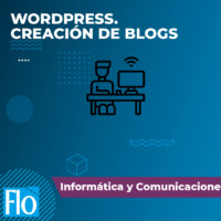 WORDPRESS. CREACIÓN DE BLOGS Flo Formacción