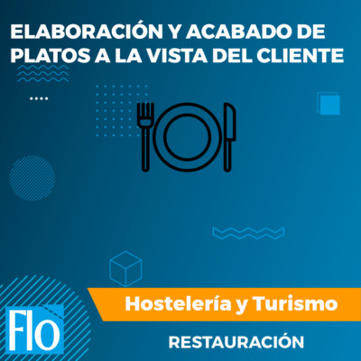 ELABORACIÓN Y ACABADO DE PLATOS A LA VISTA DEL CLIENTE Flo Formación