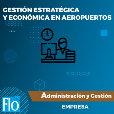 GESTIÓN ESTRATÉGICA Y ECONÓMICA EN AEROPUERTOS Flo Formación