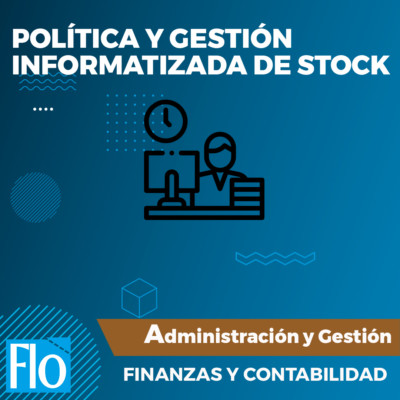 POLÍTICA Y GESTIÓN INFORMATIZADA DE STOCK Flo Formación