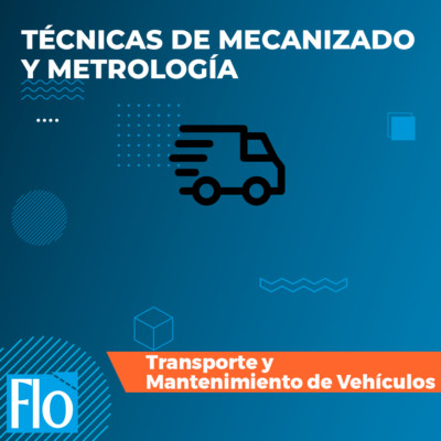TÉCNICAS DE MECANIZADO Y METROLOGÍA Flo Formación