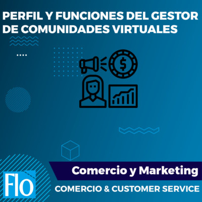 PERFIL Y FUNCIONES DEL GESTOR DE COMUNIDADES VITUALES Flo Formción