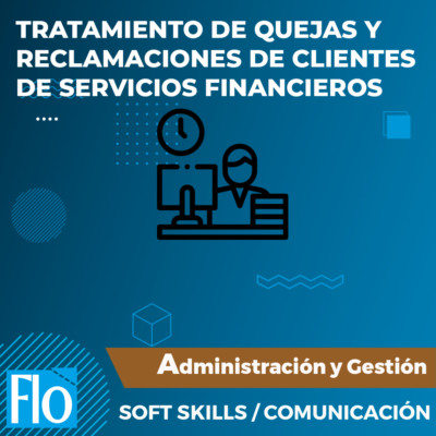 TRATAMIENTO DE QUEJAS Y RECLAMACIONES DE CLIENTES DE SERVICIOS FINANCIEROS Flo Formación