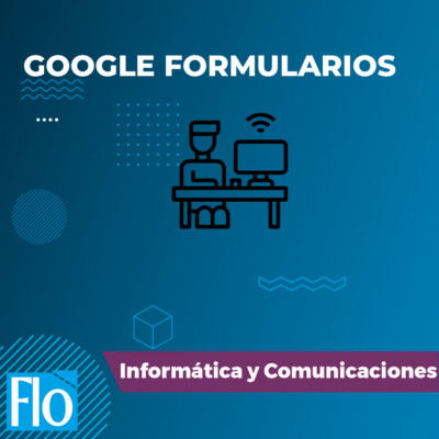 GOOGLE FORMULARIOS Flo Formación