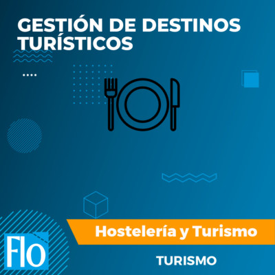 GESTIÓN DE DESTINOS TURÍSTICOS Flo Formación
