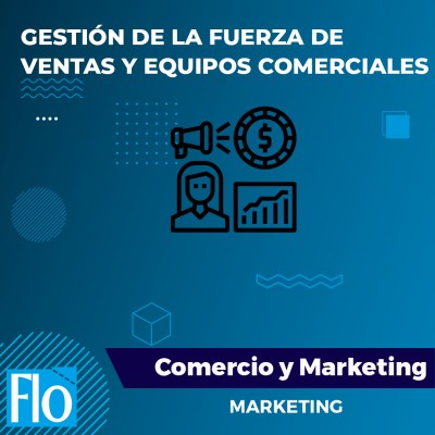 GESTIÓN DE LA FUERZA DE VENTAS Y EQUIPOS COMERCIALES Flo Formación