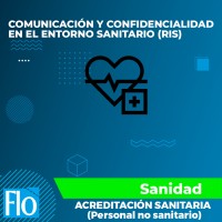 COMUNICACIÓN Y CONFIDENCIALIDAD EN EL ENTORNO SANITARIO (RIS) Flo Formación