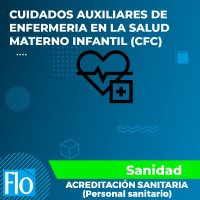 CUIDADOS AUXILIARES DE ENFERMERIA EN LA SALUD MATERNO INFANTIL (CFC) Flo Formación