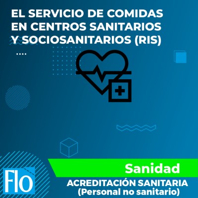 EL SERVICIO DE COMIDAS EN CENTROS SANITARIOS Y SOCIOSANITARIOS (RIS) Flo Formación