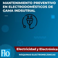 MANTENIMIENTO PREVENTIVO EN ELECTRODOMÉSTICOS DE GAMA INDSUTRIAL Flo Formación