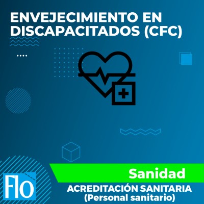 ENVEJECIMIENTO EN DISCAPACITADOS (CFC) Flo Formación