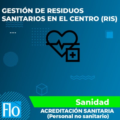 GESTIÓN DE RESIDUOS SANITARIOS EN EL CENTRO (RIS) Flo Formación