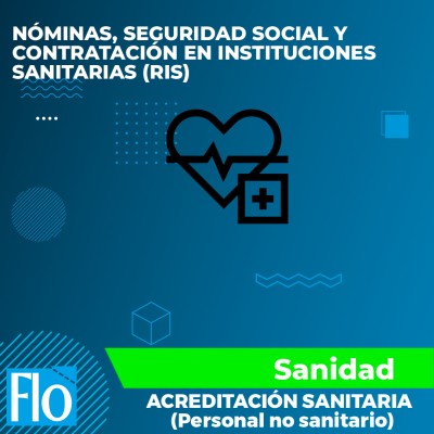 NÓMINAS, SEGURIDAD SOCIAL Y CONTRATACIÓN EN INSTITUCIONES SANITARIAS (RIS) Flo Formación