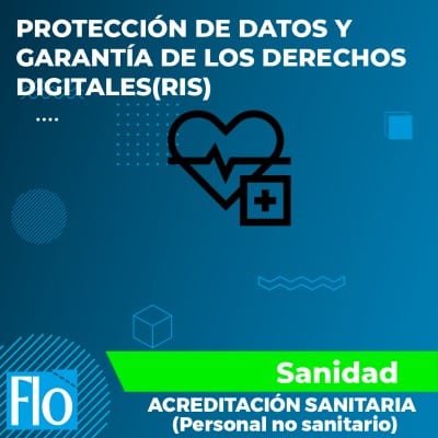 PROTECCIÓN DE DATOS Y GARANTÍA DE LOS DERECHOS DIGITALES (RIS) Flo Formación