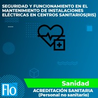 SEGURIDAD Y FUNCIONAMIENTO EN EL MANTENIMIENTO DE INSTALACIONES ELÉCTRICAS EN CENTROS SANITARIOS Flo Formación