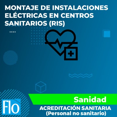MONTAJE DE INSTALACIONES ELÉCTRICAS EN CENTROS SANITARIOS (RIS) Flo Formación