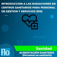 INTRODUCCION A LAS RADIACIONES EN CENTROS SANITARIOS PARA PERSONAL DE GESTION Y SERVICIOS (RIS) Flo Formación