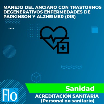 Flo Formación - MANEJO DEL ANCIANO CON TRASTORNOS DEGENERATIVOS ENFERMEDADES DE PARKINSON Y ALZHEIMER RIS Flo Formacion