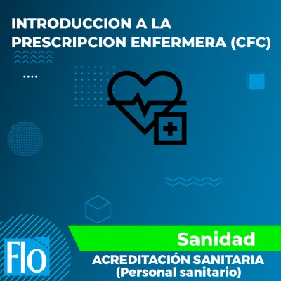 NTRODUCCION A LA PRESCRIPCION ENFERMERA (CFC) Flo Formación