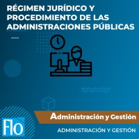 RÉGIMEN JURÍDICO Y PROCEDIMIENTO DE LAS ADMINISTRACIONES PÚBLICAS Flo Formación