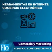 HERRAMIENTAS EN INTERNET, COMERCIO ELECTRÓNICO Flo Formación