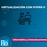 VIRTUALIZACIÓN CON HYPER-V Flo Formación
