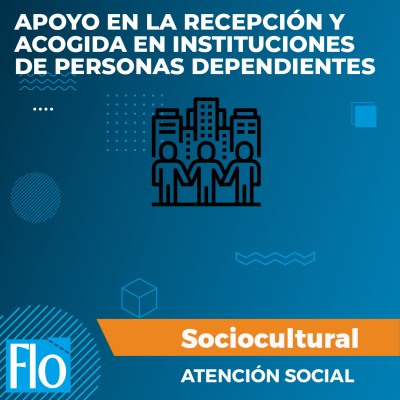 APOYO EN LA RECEPCIÓN Y ACOGIDA EN INSTITUCIONES DE PERSONAS DEPENDIENTES Flo Formación