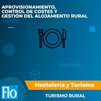 APROVISIONAMIENTO, CONTROL DE COSTES Y GESTIÓN DEL ALOJAMIENTO RURAL Flo Formación