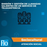 EMISIÓN Y GESTIÓN DE LLAMADAS SALIENTES EN UN SERVICIO DE TELEASISTENCIA Flo Formación
