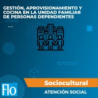 GESTIÓN, APROVISIONAMIENTO Y COCINA EN LA UNIDAD FAMILIAR DE PERSONAS DEPENDIENTES Flo Formación