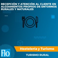 RECEPCIÓN Y ATENCIÓN AL CLIENTE EN ALOJAMIENTOS PROPIOS DE ENTORNOS RURALES Y NATURALES Flo Formación